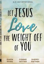 Let Jesus Love the Weight Off of You Devotional